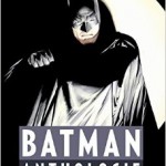 Batman Anthologie - 20 legendaere Geschichten ueber den Dunklen Ritter