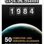 Lenhardts Spielejahr 1984: 50 Computer- und Videospiel-Klassiker (Kindle Edition)