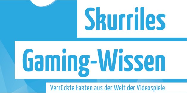 Skurriles Gaming-Wissen - Verrückte Fakten aus der Welt der Videospiele - Review Rezension Logo