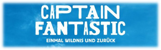 Captain Fantastic: Einmal Wildnis und zurück – Rezension