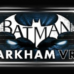 Batman: Arkham VR ab sofort für HTC VIVE und OCULUS RIFT erhältlich